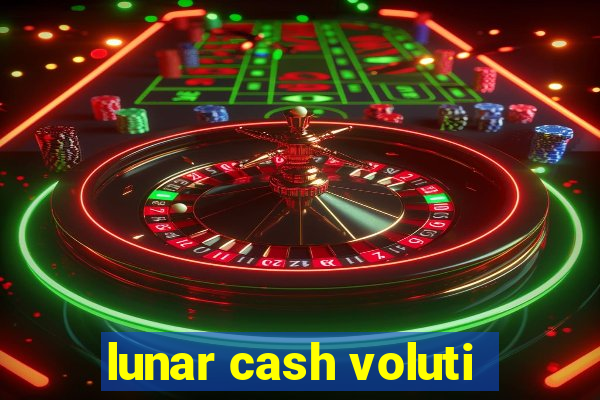 lunar cash voluti